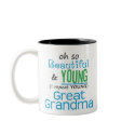 Beautiful and Young Great Grandma mugs