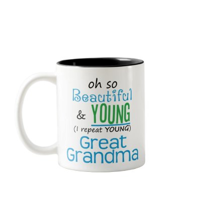 Beautiful and Young Great Grandma Mug by MyGrandparentsRock