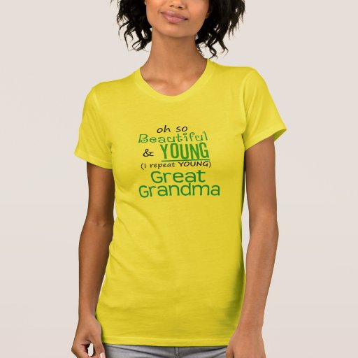 Beautiful and Young Great Grandma Tshirts
