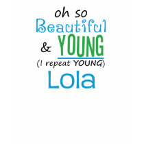 Beautiful and Young Lola t-shirts