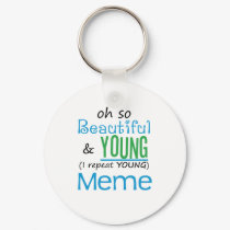 Beautiful and Young Meme keychains by MyGrandparentsRock Beautiful and Young Meme keychains