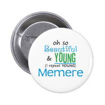 Beautiful and Young Memere Buttons