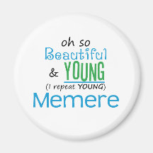 Beautiful and Young Memere Refrigerator Magnet