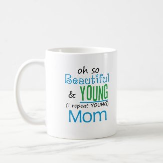 Beautiful and Young Mom mug