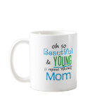 Beautiful and Young Mom Mugs