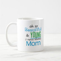Beautiful and Young Mom Mugs