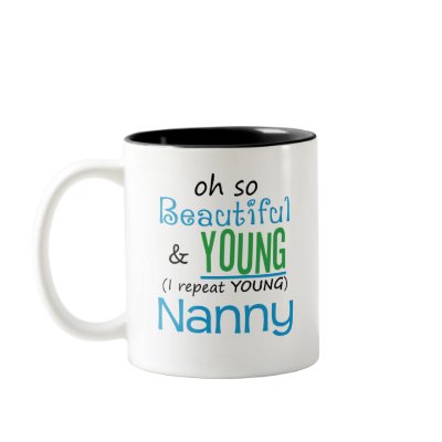 Beautiful and Young Nanny Mugs by MyGrandparentsRock