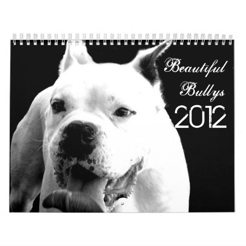 Beautiful Bullys 2012 Dog Calendar calendar