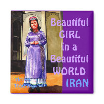 Beautiful Girl in a Beautiful World, Iran Magnet by tigresstracker Beautiful Girl in a Beautiful World, Iran Magnet