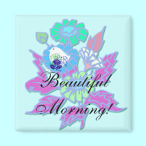 Beautiful Morning! magnets