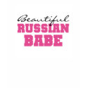 Beautiful Russian Babe t-shirts