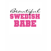 Beautiful Swedish Babe t-shirts