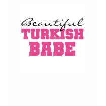 Beautiful Turkish Babe t-shirts
