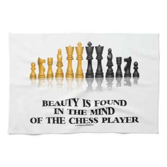Beauty Is Found In The Mind Of The Chess Player Towel