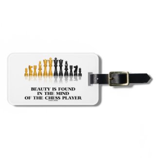 Beauty Is Found In The Mind Of The Chess Player Bag Tags