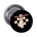 Beauty Is Hard Work T-shirts and Gifts For Her Pinback Button