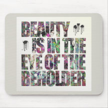 Beauty Is In The Eye of The Beholder Mouse Pads