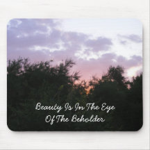 Beauty Is In The Eye Of The Beholder Mousepad