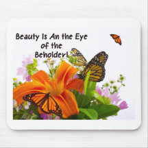 Beauty Is In The Eye of the Beholder Mousepads