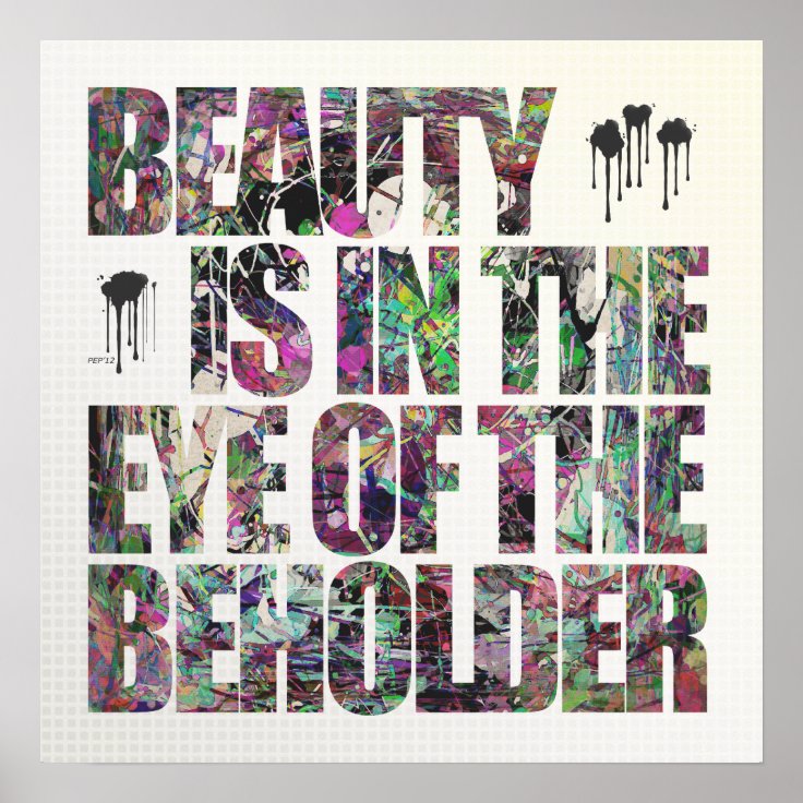 Beauty Is In The Eye Of The Beholder Poster Zazzle