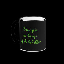 Beauty isin the eyeof the beh... mugs