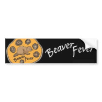 Beaver Fever bumper stickers