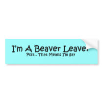 Beaver Leaver bumper stickers