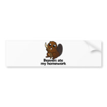 Beavers ate my homework bumper stickers