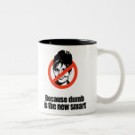 Because dumb is the new smart mug