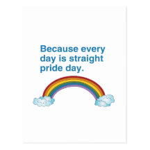 Because every day is Straight Pride day Post Cards