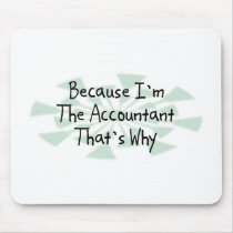 Because I'm the Accountant Mouse Mat