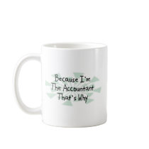Because I'm the Accountant mugs by busybrain Because I'm the Accountant mugs