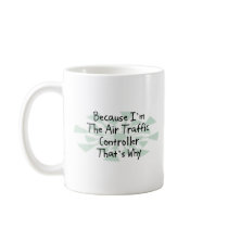Because I'm the Air Traffic Controller mugs