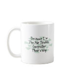 Because I'm the Air Traffic Controller Mugs
