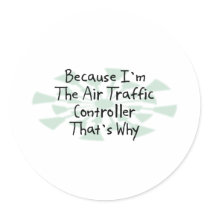 Because I'm the Air Traffic Controller Round Sticker