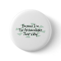 Because I'm the Archaeologist Pins