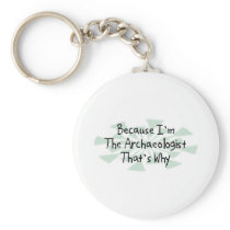 Because I'm the Archaeologist Keychain
