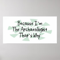 Because I'm the Archaeologist Print