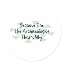 Because I'm the Archaeologist Sticker
