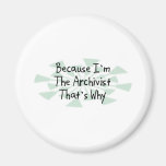 Because I'm the Archivist Fridge Magnet