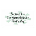 Because I'm the Astrophysicist posters by busybrain Because I'm the Astrophysicist posters