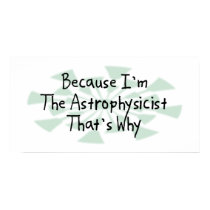 Because I'm the Astrophysicist posters