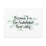 Because I'm the Audiologist Postcard