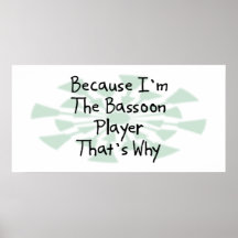 Because I'm the Bassoon Player Poster