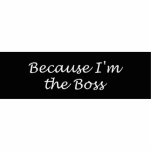 Because I'm The Boss Acrylic Key Chain Cut Outs