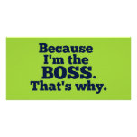 Because I'm the boss, that's why. Personalized Photo Card