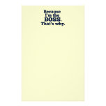 Because I'm the boss, that's why. Custom Stationery