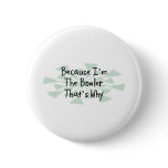 Because I'm the Bowler Button