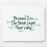 Because I'm the Brick Layer Mouse Mats