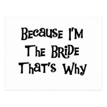 Because I'm the Bride Post Cards